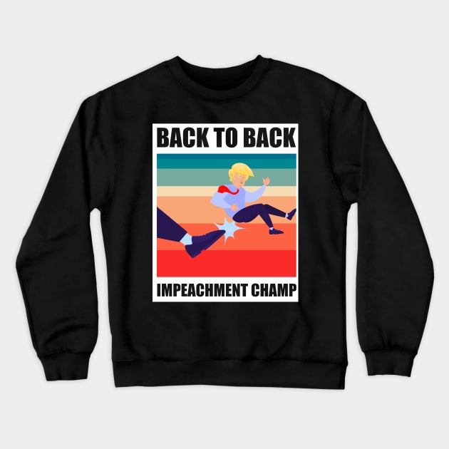 BACK TO BACK IMPEACHMENT CHAMP Crewneck Sweatshirt by StudioResistance